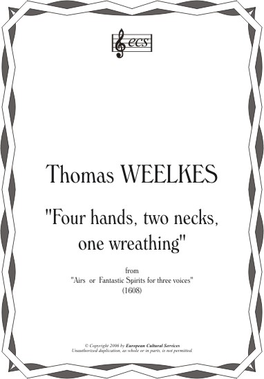 WEELKES, Thomas: "Four hands, two necks, one wreathing"