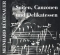 RÜDENAUER, Meinhard: "Suiten, Canzonen und Delikatessen"