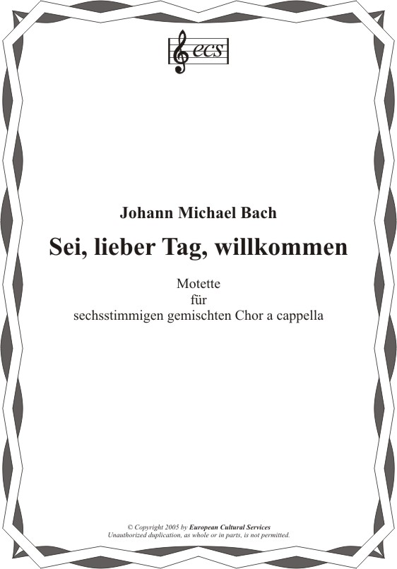 BACH, Johann Michael: "Sei, lieber Tag, willkommen"