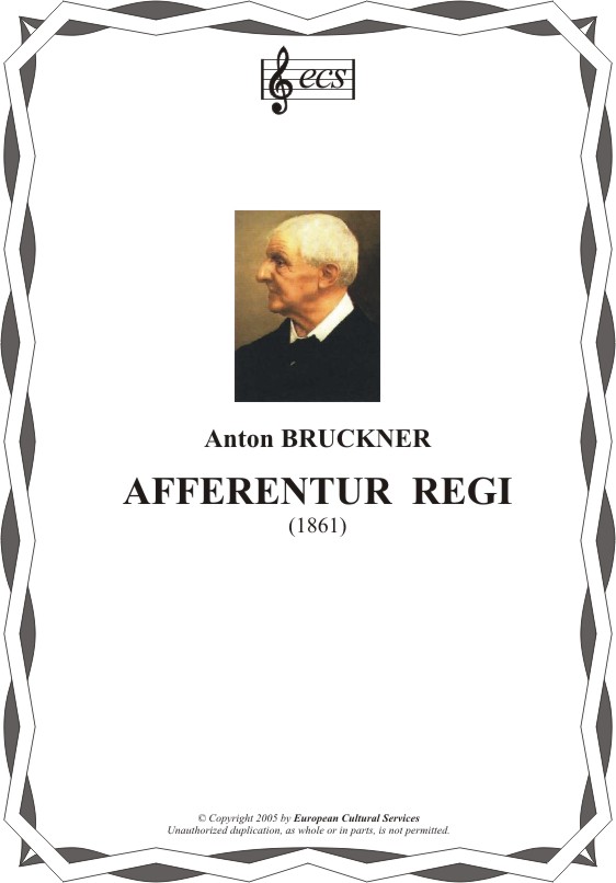 BRUCKNER, Anton: "Afferentur regi"