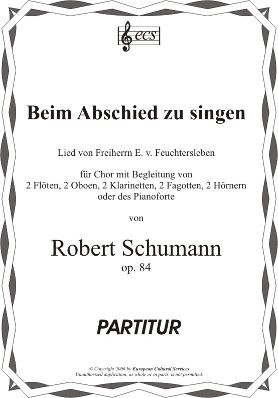 SCHUMANN, Robert: "Beim Abschied zu singen", op. 84